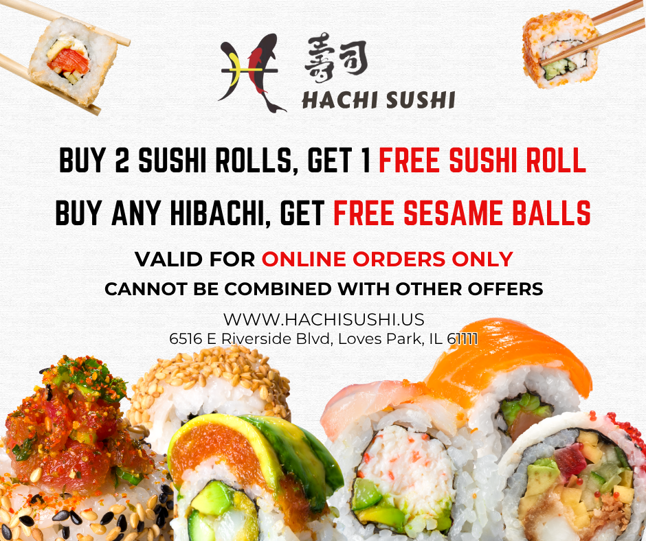 🍣 Hachi Sushi Online Specials 🍱
· Buy 2 Sushi Rolls → Get 1 FREE Sushi Roll
· Buy any Hibachi → Get 1 FREE Crispy Sesame Balls (Use code: HIBACHI)
📍Online orders only. Cannot be combined with other offers.